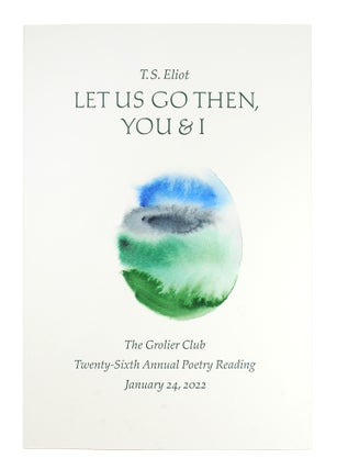 Item #124619 Let Us Go Then, You & I. The Grolier Club Twenty-Sixth Annual Poetry Reading January...