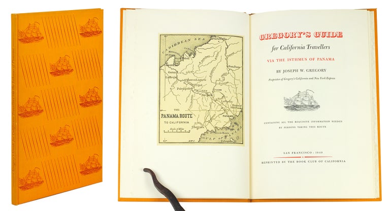 Item #124734 Gregory's Guide for California Travellers via the Isthmus of Panama by Joseph P. Gregory, Proprietor of Gregory's California and New York Express. Joseph W. Gregory.