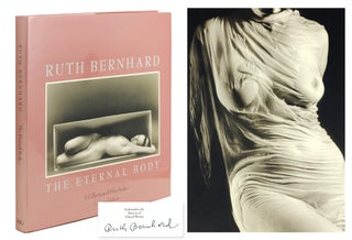 Item #124752 The Eternal Body: A Collection of Fifty Nudes. Ruth Bernhard