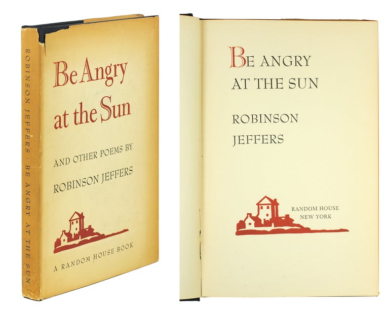 Item #124780 Be Angry at the Sun and Other Poems. Robinson Jeffers.