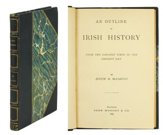 Item #124797 An Outline of Irish History from the Earliest Times to the Present Day. Justin H....