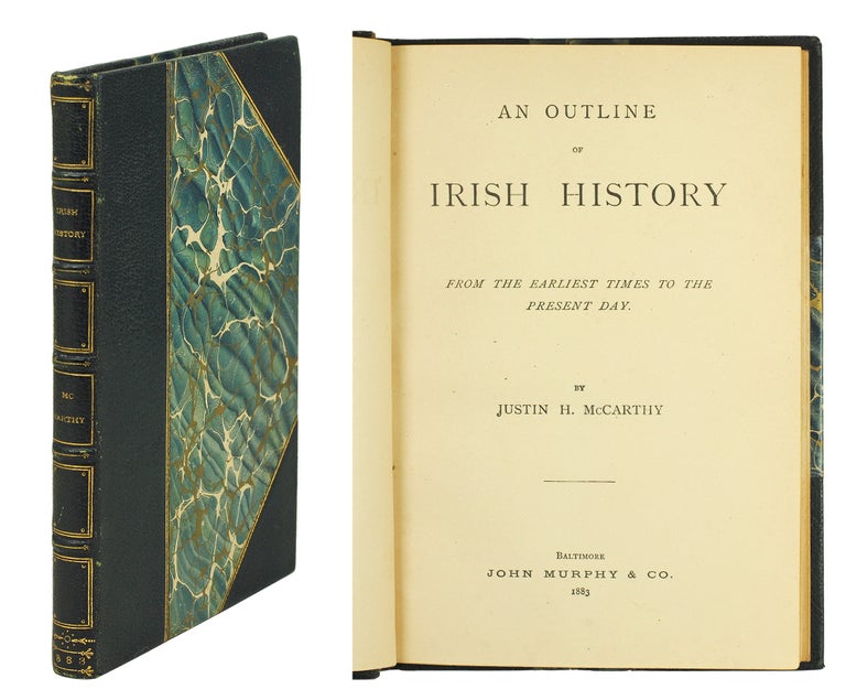 Item #124797 An Outline of Irish History from the Earliest Times to the Present Day. Justin H. McCarthy.