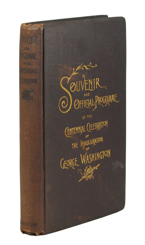 Item #124871 Souvenir and Official Programme of the Centennial Celebration of the Inauguration of George Washington. Centennial, John Alden.
