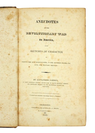 Anecdotes of the Revolutionary War in America, With Sketches of Character of Persons the Most Distinguished, in the Southern States, for Civil and Military Services.