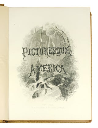 Picturesque America. Or, The Land We Live In. A Delineation by Pen and Pencil of the Mountains, Rivers, Lakes, Forests, Water-Falls, Shores, Canyons, Valleys, Cities, and Other Picturesque Features of Our Country. With illustrations on Steel and Wood by Eminent American Artists.