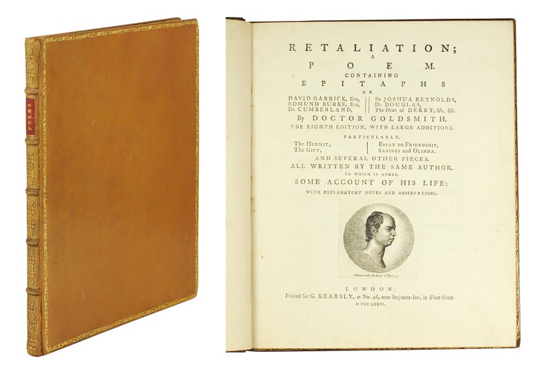 Item #125155 Retaliation; a Poem. Containing Epitaphs on David Garrick, Esq., Edmund Burke, Esq.; Dr. Cumberland; Sir Joshua Reynolds; Dr. Douglas; The Dean of Derry &c &c... The Eight Edition, with large Additions. Particularly, The Hermit, The Gift, Essay on Friendship, Sabinus and Olinda... to which is added some Account of his Life... [and] The Traveller, a Poem [and] The Deserted Village. Oliver Goldsmith.