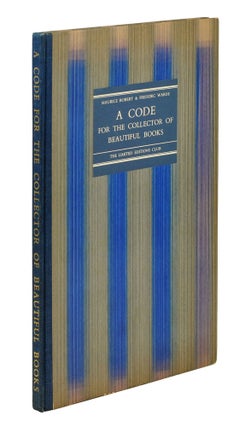 Item #125168 A Code for the Collector of Beautiful Books. Maurice Robert, Frederic Warde
