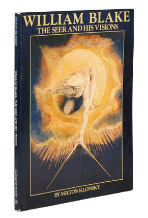 Item #125228 William Blake the Seer and His Visions. Milton Klonsky