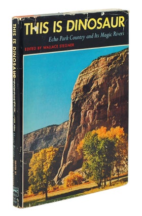 Item #125295 This is Dinosaur. Echo Park Country and its Magic Rivers. Wallace Stegner
