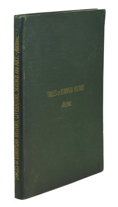 Item #125547 Tables of European History, Literature, Science, and Art. From A.D. 200 to 1888. and...