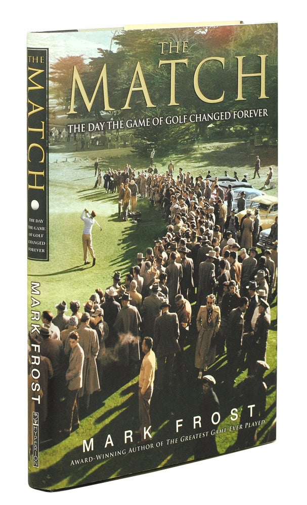 Item #125584 The Match. The Day the Game of Golf changed forever. Mark Frost.