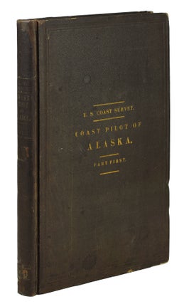 Item #125775 Pacific Coast. Pilot of Alaska, (First Part) from Southern Boundary to Cook's Inlet....