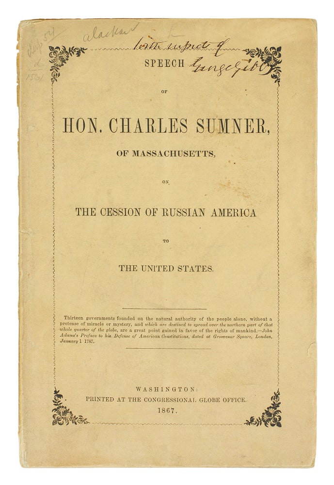 Item #125786 Speech of Hon. Charles Sumner of Massachusetts on the Cession of Russian America to the United States. Charles Sumner.