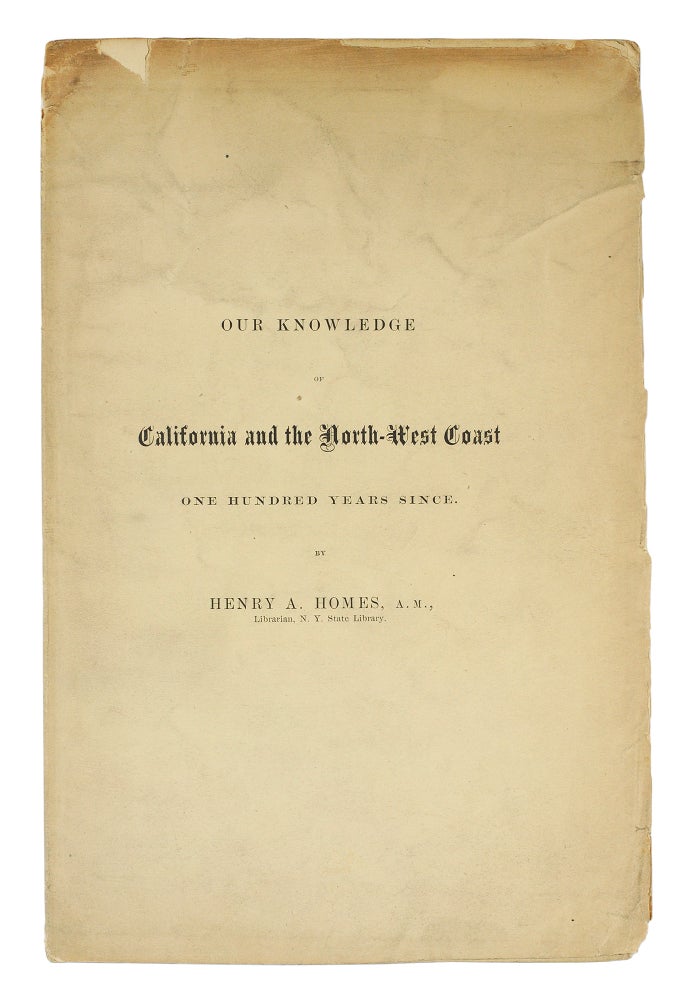 Item #125790 Our Knowledge of California and the North-West Coast One Hundred Years Since. Henry A. Homes.