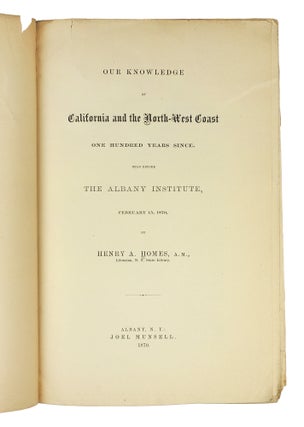Our Knowledge of California and the North-West Coast One Hundred Years Since.