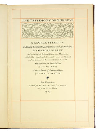 The Testimony of the Suns. Including Comments, Suggestions and Annotations. A Facsimile of the Original Typewritten Manuscript with the Marginal Notes by George Sterling in black ink and the Comments by Ambrose Bierce in red ink.