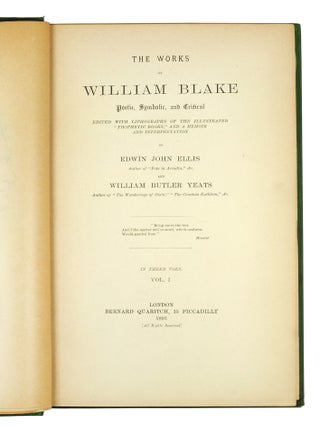 The Works of William Blake Poetic, Symbolic, and Critical. Edited with lithographs of the illustrated "Prophetic Books" and a Memoir and Interpretation by Edwin John Ellis and William Butler Yeats.