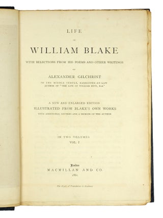 Life of William Blake. With Selections from his Poems and Other Writings. A New and Enlarged Edition illustrated from Blake&rsquo;s own Works. With additional Letters and a Memoir of the Author.