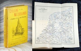 Item #6039 Cruising in the Netherlands. A Handbook to certain of the Rivers and Canals of...