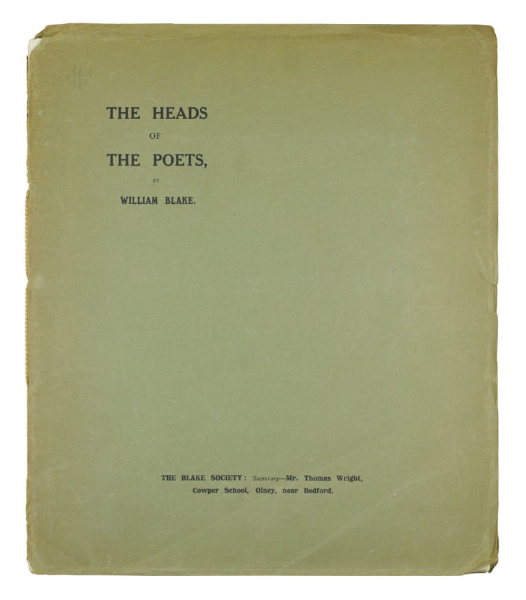 Item #9275 The Heads of the Poets. Eighteen in Number--of Which Seventeen Have Not Been Hitherto Published… with Introduction by Thomas Wright. William Blake, Thomas Wright.