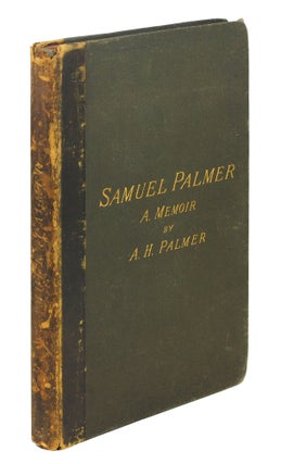 Samuel Palmer a Memoir. Also a Catalogue of his Works... and an Account of the Milton Series of Drawings, by L.R. Valpy.